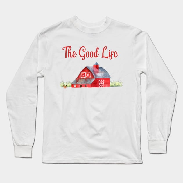 Red Barn Gift Farmer Gift The Good Life Farming Design Long Sleeve T-Shirt by InnerMagic